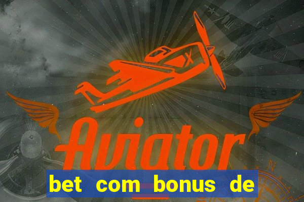 bet com bonus de cadastro sem deposito